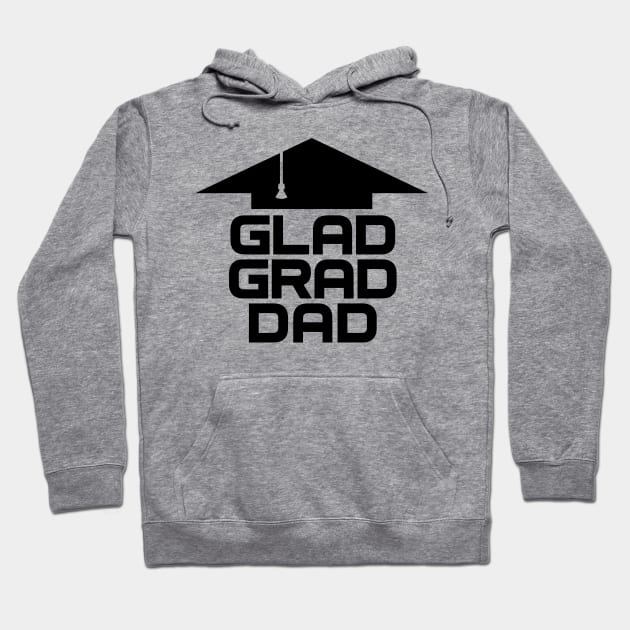 GLAD GRAD DAD Hoodie by BRAVOMAXXX